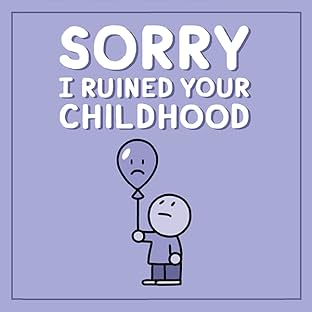 Sorry I Ruined Your Childhood