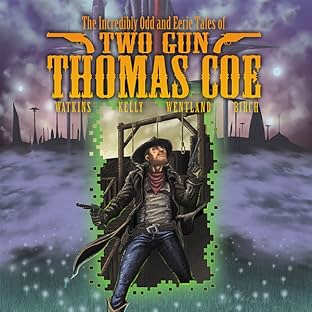 The Incredibly Odd and Eerie Tales of Two Gun Thomas Coe