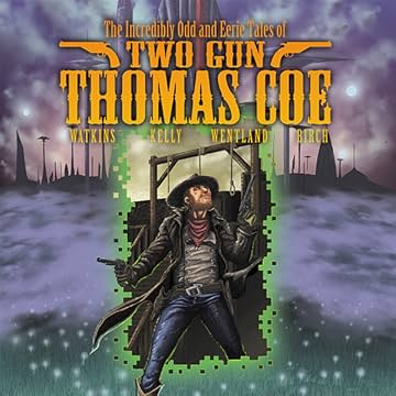 The Incredibly Odd and Eerie Tales of Two Gun Thomas Coe