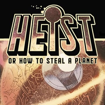 Heist, Or How to Steal A Planet