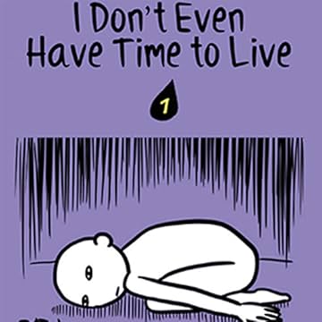 I Don't Even Have Time to Live