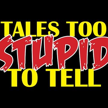 Tales Too Stupid To Tell