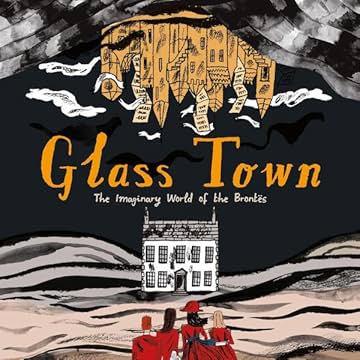 Glass Town: The Imaginary World of the Brontës