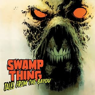 Swamp Thing: Tales From The Bayou