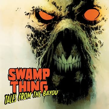Swamp Thing: Tales From The Bayou
