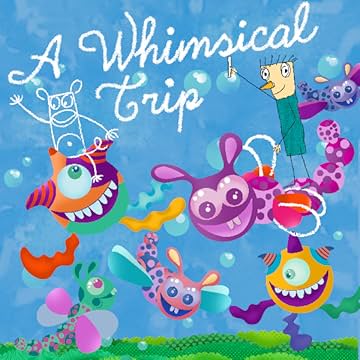 A Whimsical Trip: A Whimsical Trip