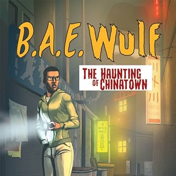 B.A.E. Wulf: The Haunting of Chinatown