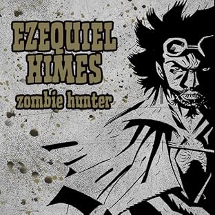 Ezequiel Himes: Zombie Hunter