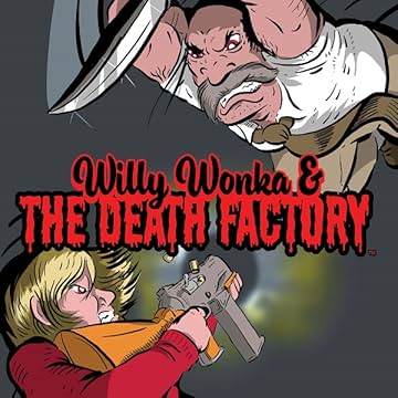 Willy Wonka &amp; The Death Factory: World War Wonka