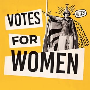 Votes for Women: The Battle for the 19th Amendment