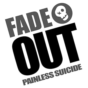 Fade Out: Painless Suicide