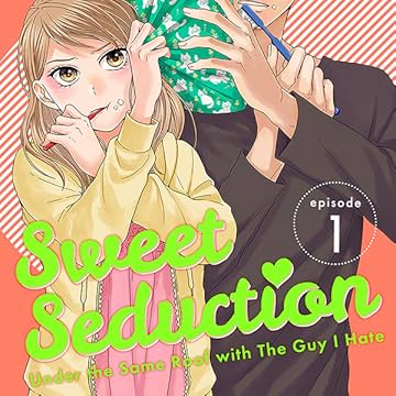 Sweet Seduction: Under the Same Roof with The Guy I Hate (Media Do)