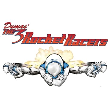 Dumas' The 3 Rocket Racers: Book One