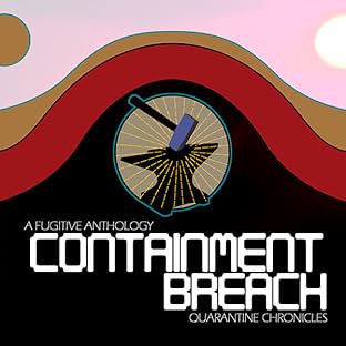 A Fugitive Anthology, Vol. 1: Containment Breach