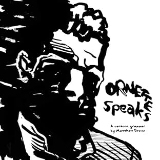 ORNETTE SPEAKS: A Cartoon Grammar