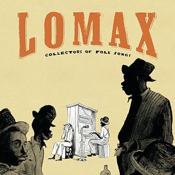 Lomax: Collectors of Folk Songs