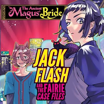 The Ancient Magus' Bride: Jack Flash and the Faerie Case Files