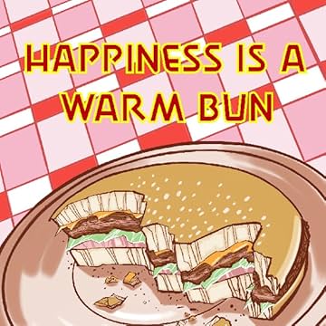 Happiness is a Warm Bun