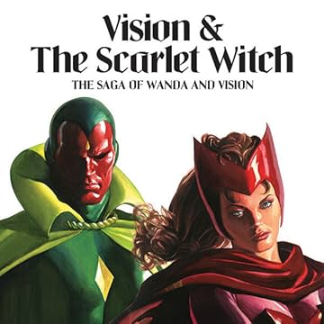 Vision & The Scarlet Witch: The Saga Of Wanda And Vision