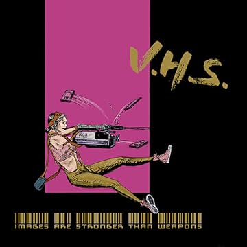 VHS: Images Are Stronger Than Weapons
