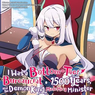 I Was a Bottom-Tier Bureaucrat for 1,500 Years, and the Demon King Made Me a Minister