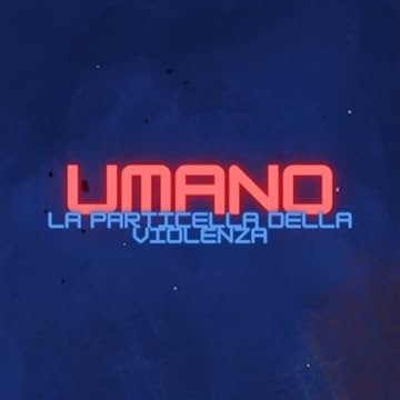 Umano: La Particella Della Violenza: Il Fumetto