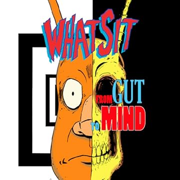 Whatsit: From Gut To Mind