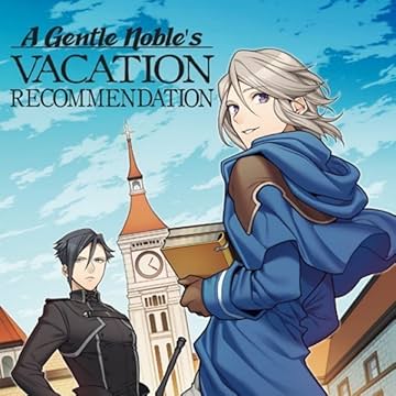 A Gentle Noble's Vacation Recommendation