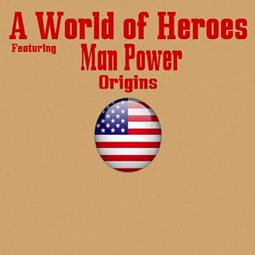 A World of Heroes: Man Power Origins