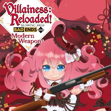 Villainess: Reloaded! Blowing Away Bad Ends with Modern Weapons
