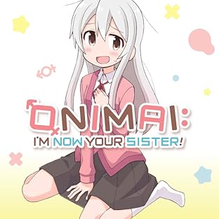 ONIMAI: I'm Now Your Sister!