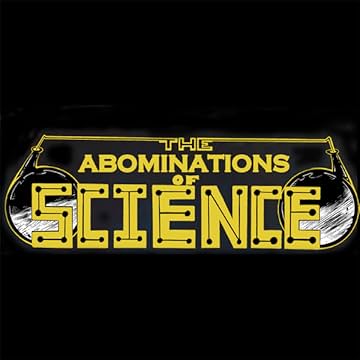 The Abominations of Science: The Adventures of Dr. Doowde