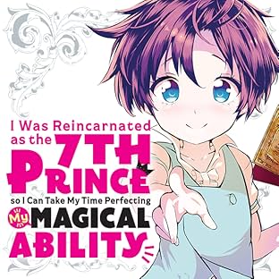I Was Reincarnated as the 7th Prince so I Can Take My Time Perfecting My Magical Ability