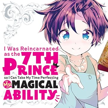 I Was Reincarnated as the 7th Prince so I Can Take My Time Perfecting My Magical Ability