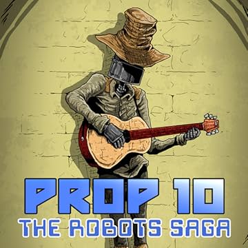 Prop 10 - The Robots Saga