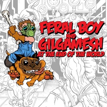 Feral Boy and Gilgamesh at the End of the World