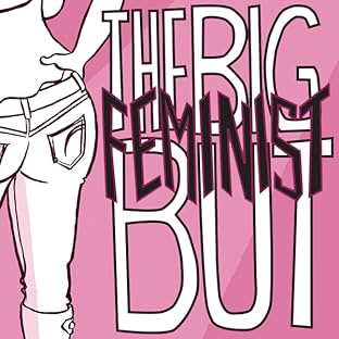 The Big Feminist BUT