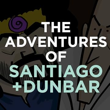 Amateur Government: The Adventures of Santiago + Dunbar