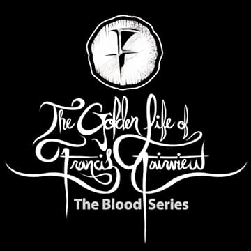 The Golden Life of Francis Fairview: The Blood Series