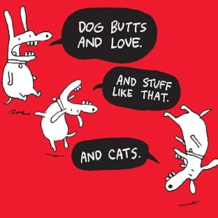 Dog Butts and Love.  And Stuff Like That.  And Cats.