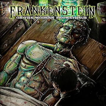 Frankenstein: Or the Modern Prometheus