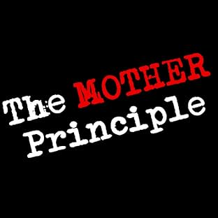 The MOTHER Principle