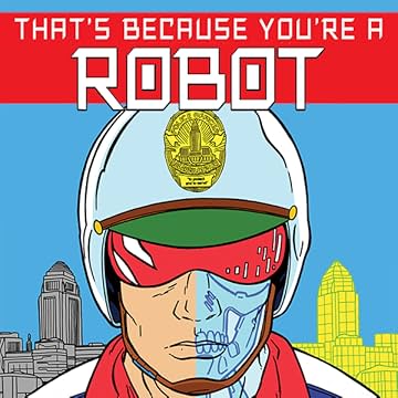 That's Because You're A Robot