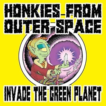 Honkies from Outer Space Invade the Green Planet