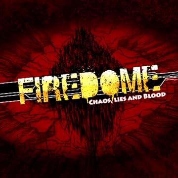 FireDome: Chaos, Lies and Blood