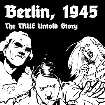 Berlin 1945: The TRUE Untold Story