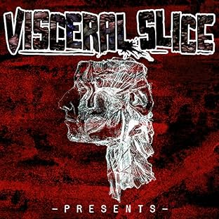 Visceral Slice Presents
