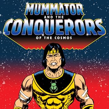 Mummator and the Conquerors of the Cosmos