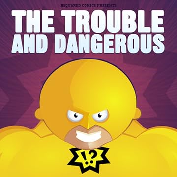 The Trouble and Dangerous