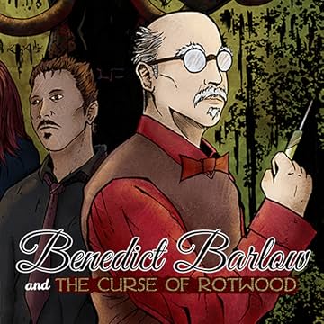 Benedict Barlow & The Curse of Rotwood